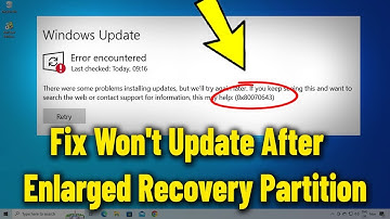 How To Fix Error 0x80070643 If Recovery Partition is Enlarged But Windows 10 / 11 Won