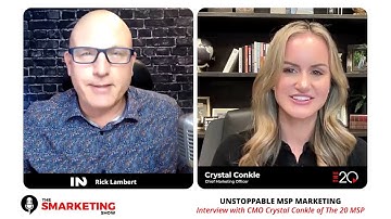 UNSTOPPABLE MSP MARKETING – The Smarketing Show An Interview with Crystal Conkle, CMO of The 20