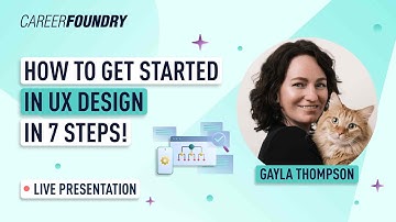 How to Get Started in UX Design in 7 Steps!