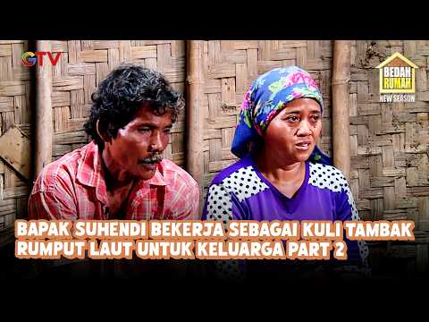 Bapak Suhendi Bekerja Sebagai Kuli Tambak Rumput Laut Untuk Keluarga Part 2 | Bedah Rumah