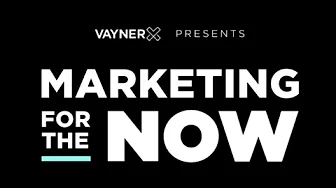 VaynerX Presents: Marketing for the Now: 2-YEAR ANNIVERSARY EDITION!