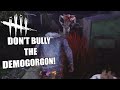 DON'T BULLY THE DEMOGORGON! | Dead By Daylight STREAM VOD