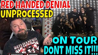 YOU NEED TO SEE UNPROCESSED AND RED HANDED DENIAL!!! ON TOUR NOW!!!