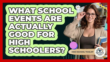 What School Events Are Actually Good For High Schoolers? - High School Toolkit