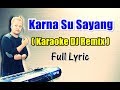 Karna Su Sayang - versi Karaoke DJ Remix | Full Lyric