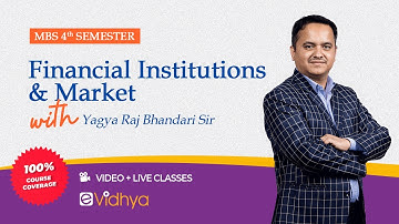 Introduction to Financial Markets and Institutions | Yagya Raj Bhandari | MBS | FMI