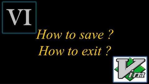 VIM - How to Save and Exit VIM  (vi) ?