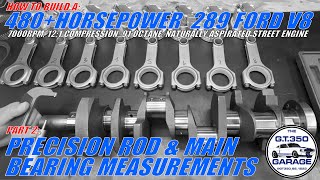 How To Build A 480+Horsepower 289 Ford V8 - Part 2: Connecting Rod & Main Bearing Measurements