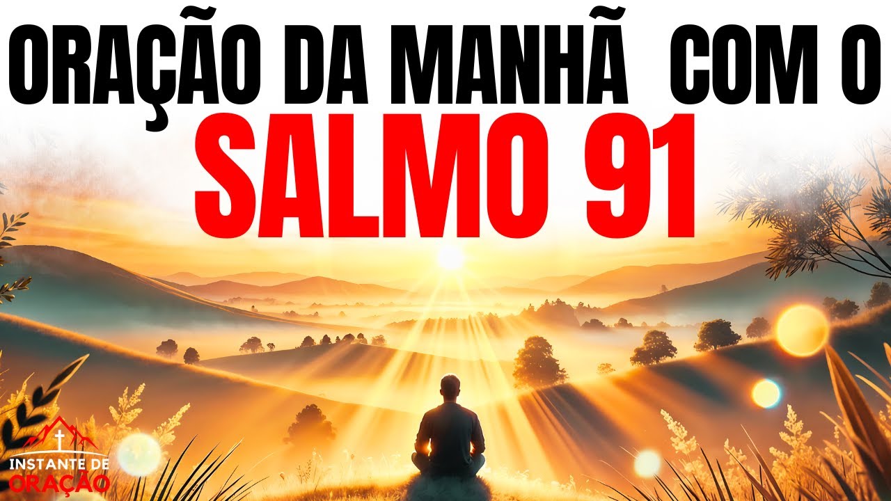 PODEROSA ORAÇÃO DO SALMO 91: Comece o Dia Abençoado e Protegido por Deus