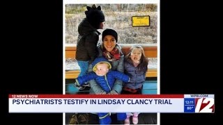 Psychiatrists testify in Lindsay Clancy trial
