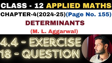 18Question Exercise 4.4 l Chapter 4 l DETERMINANTS l Class 12th Applied Maths l M L Aggarwal 2024-25
