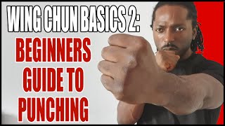 Wing Chun Basics 2: Beginners guide to punching