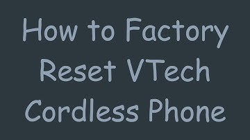 How to Factory Reset VTech Cordless Phone