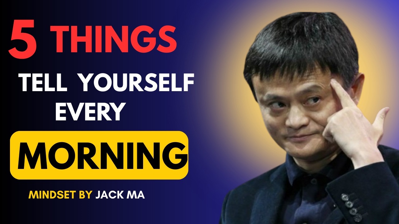Say These 5 Things Every Morning and Watch Your Life Change | Jack Ma Inspired Speech | Motivation
