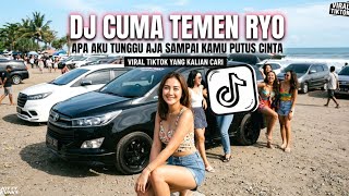 DJ CUMA TEMEN RYO APA AKU TUNGGU AJA SAMPAI KAMU PUTUS CINTA VIRAL TIKTOK 