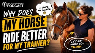 #210 Why Does My Horse Ride Better for My Trainer?