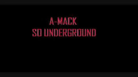 A-Mack - So UnderGround