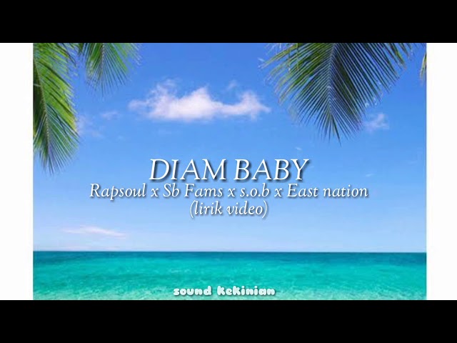 Diam baby (lirik video) Rapsoul x Sb Fams x s.o.b x East nation class=