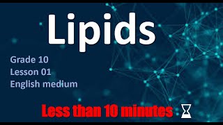 lipids | Grade 10 | Lesson 01| English Medium