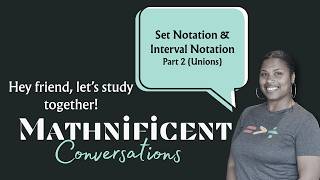 Part 2...Converting between Set Notation and Interval Notation with Unions