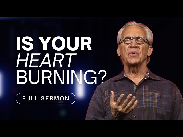 ‘My Heart Burns for You’, Living Aware of the Presence of God - Bill Johnson Sermon | Bethel Church class=