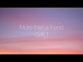 GIRLI _ "More than a friend" (Lyric video)