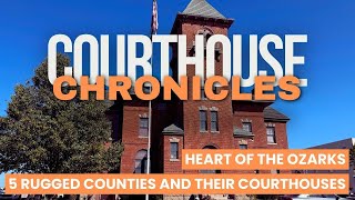 Heart of the Ozarks: 5 Rugged Counties and Their Courthouses | Courthouse Chronicles Ch. 2 Ep. 4