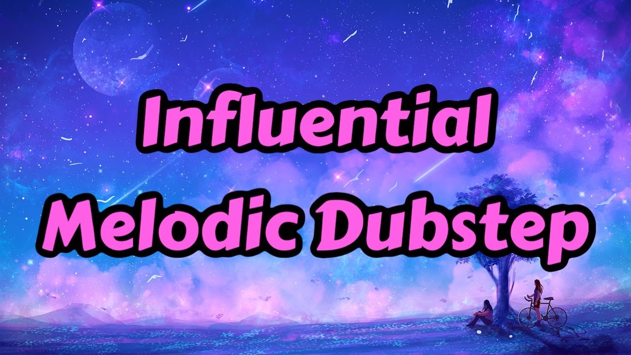 Most Influential Melodic Dubstep Songs (w/ TKCEDM) YouTube