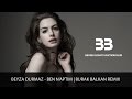 Burak Balkan Ft. Beyza Durmaz - Ben N&#39;aptım ( Remix )