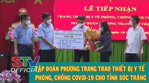 STV - Tin mới nhận (16/10): Tập đoàn Phương Trang hỗ trợ Sóc Trăng thiết bị y tế phòng, chống dịch