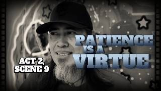 "Patience is a Virtue" Act 2, Scene 9 / The Pedagogy of Moky Huynh