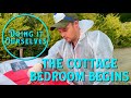 The Cottage Bedroom Begins - Doing It Ourselves