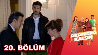 Aramızda Kalsın - 20. Bölüm Hd