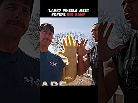 LARRY WHEELS MEET POPEYE BIGGEST HAND ON WORLD #sports #trending