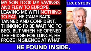 My Son Took My Savings For A Europe Trip — When He Came Home And Opened The Fridge, He Went Pale....