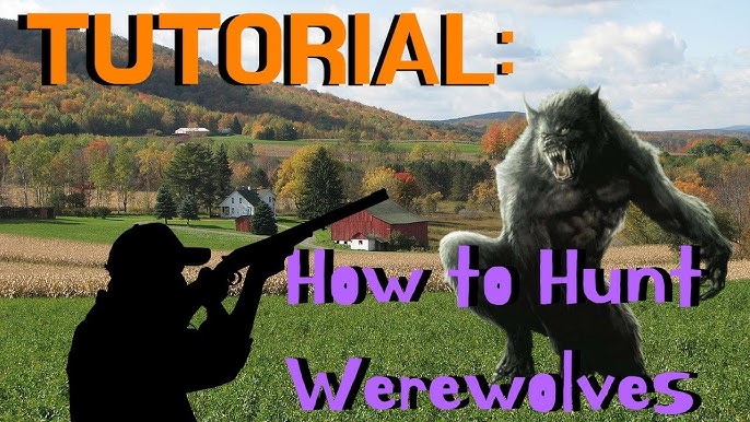 5 Ways To Safely Hunt And Eliminate Werewolves 2024