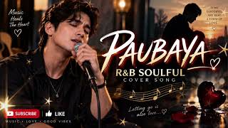 🔴PAUBAYA [ RNB SOULFUL COVER [ RURU N RARA MUSIC 