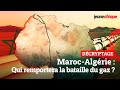 Marocalgrie  qui remportera la bataille des gazoducs 