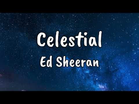 Celestial - Ed Sheeran | Video Lyrics