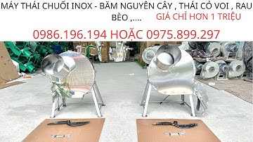 Máy thái chuối inox siêu mịn - cắt chuối nguyên cây - băm cỏ voi. giá chỉ hơn 1 triệu . 0986.196.194