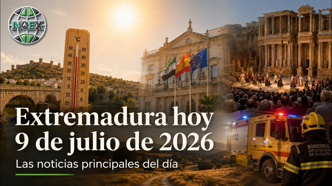 NOEX Noticias Extremadura 9 julio 2026