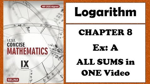 ICSE: Class 9 || Logarithm || Chapter 8 || Ex: 8A || Selina || Concise Mathematics ||