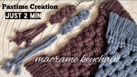Pastime Creation/how to make macrame keychain in 2 minutes?