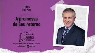 A promessa de Seu retorno - Domingo, 12 de Maio| Lições da Bíblia com Pr Stina