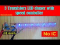 No IC 3 Transistors BC547 running LED chaser with speed controller