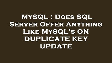 MySQL : Does SQL Server Offer Anything Like MySQL
