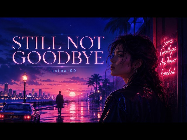 STILL NOT GOODBYE · lastbar90
