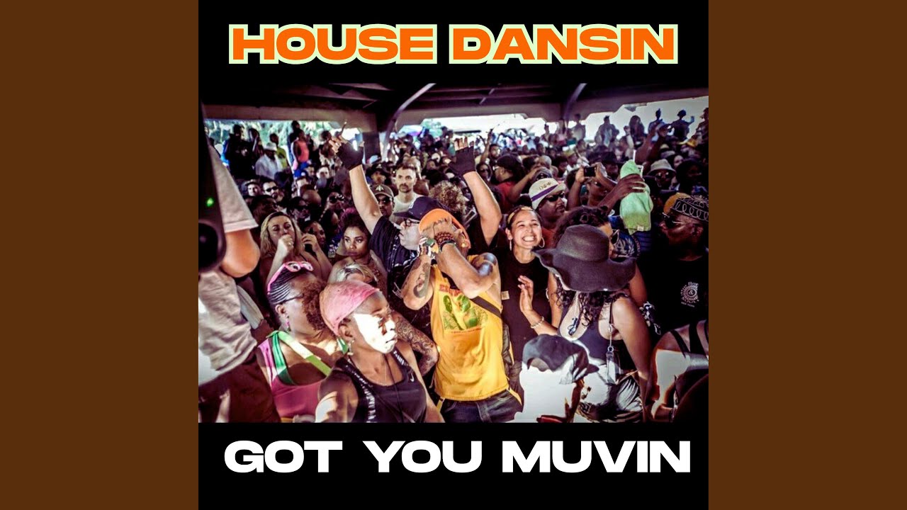 House Dansin (Got You Muvin)