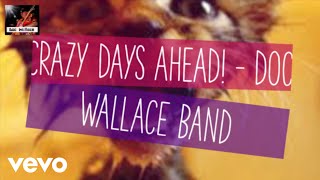 Doc Wallace - Crazy Days Ahead Ft. Doc Wallace