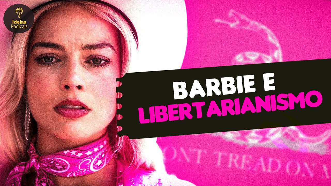 Barbie, Libertarianismo e Elon Musk – Sim, sério